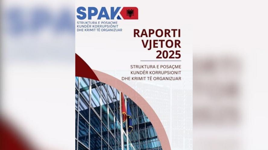 Raporti Vjetor i SPAK 2025: Rritje Hetimesh dhe Sfidat e Luftës kundër Korrupsionit në Nivel të Lartë