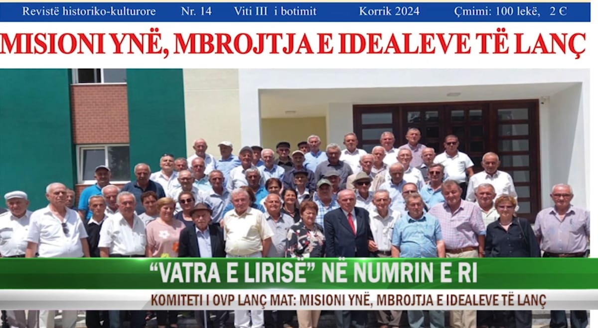 “VATRA E LIRISË” NË NUMRIN E RI KOMITETI I OVP LANÇ MAT: MISIONI YNË, MBROJTJA E IDEALEVE TË LANÇ